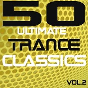 50 Ultimate Trance Classics Vol.2 by Various Artists mp3 downloads
